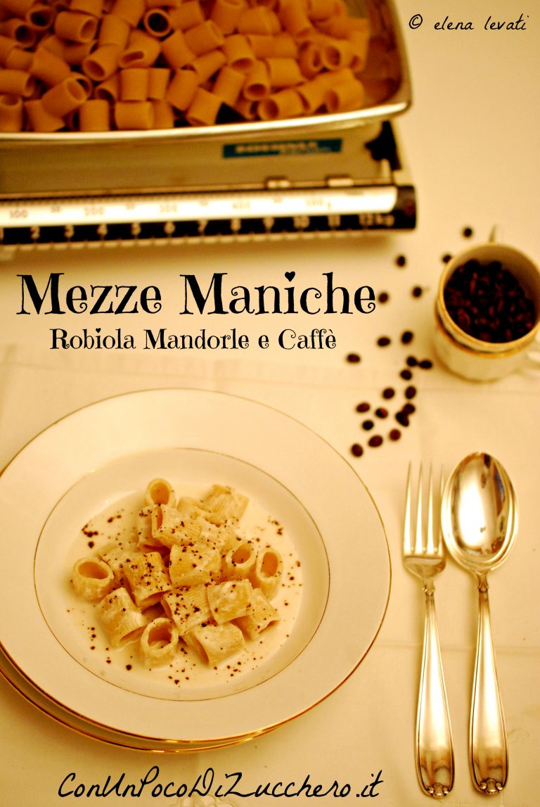 Mezze maniche alla robiola mandorle e caffè - Con Un Poco Di Zucchero